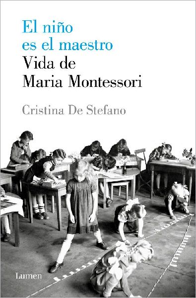 El niño es el maestro : vida de Maria Montessori
