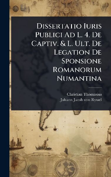 Dissertatio Iuris Publici Ad L. 4. De Captiv. & L. Ult. De...