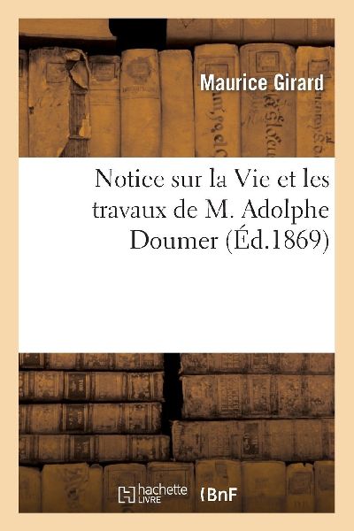Notice sur la Vie et les travaux de M. Adolphe Doumer