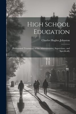 High School Education; Professional Treatments of the Administ...