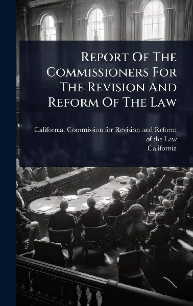 Report Of The Commissioners For The Revision And Reform Of The...