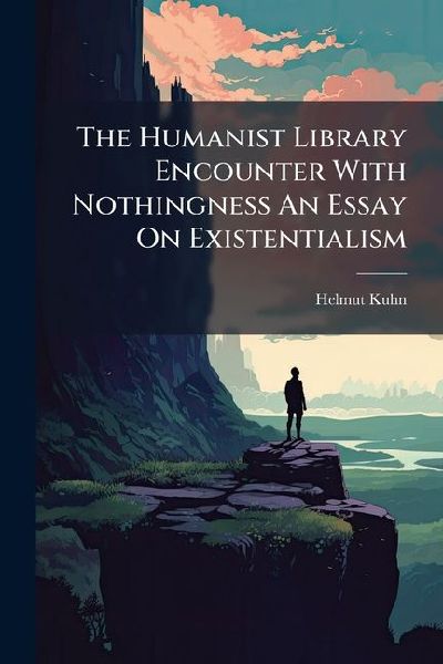 The Humanist Library Encounter With Nothingness An Essay On Ex...