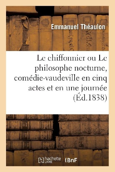 Le chiffonnier ou Le philosophe nocturne, comédie-vaudeville ...