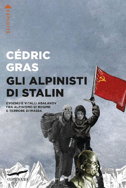 Gli alpinisti di Stalin. Evgenij e Vitalij Abalakov fra alpini...