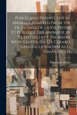 Public and Private Life of Animals, Adapted from the Fr. [Scè...