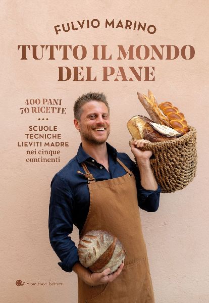 Tutto il mondo del pane. 400 pani. 70 ricette. Scuole, tecnich...