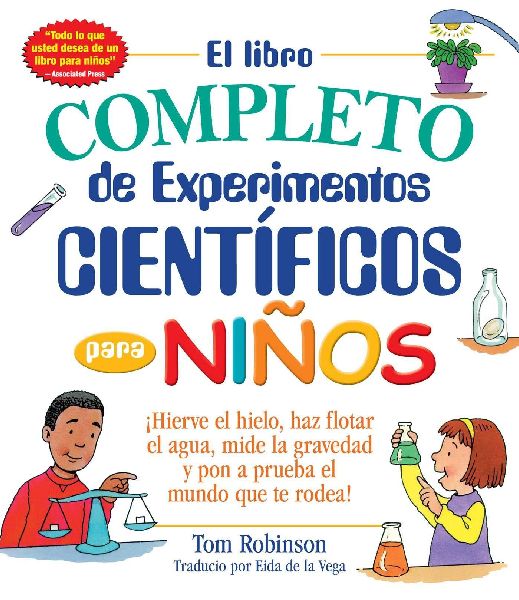 El Libro Completo de Experimentos Cientificos Para Ninos / The...