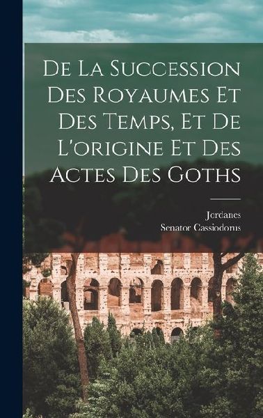 De La Succession Des Royaumes Et Des Temps, Et De L'origi...