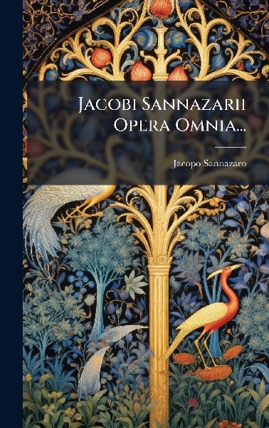 Jacobi Sannazarii Opera Omnia...