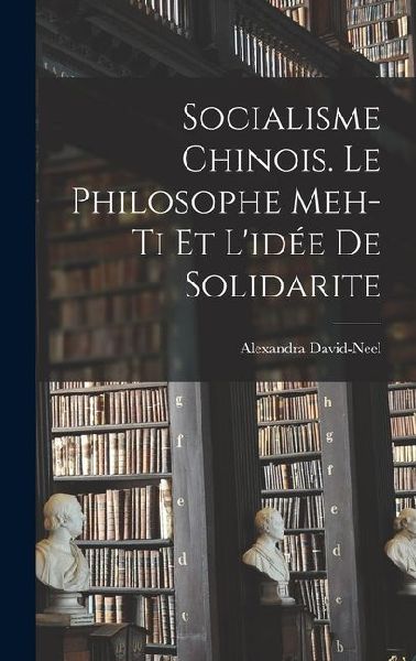 Socialisme chinois. Le philosophe Meh-ti et l'idée de so...