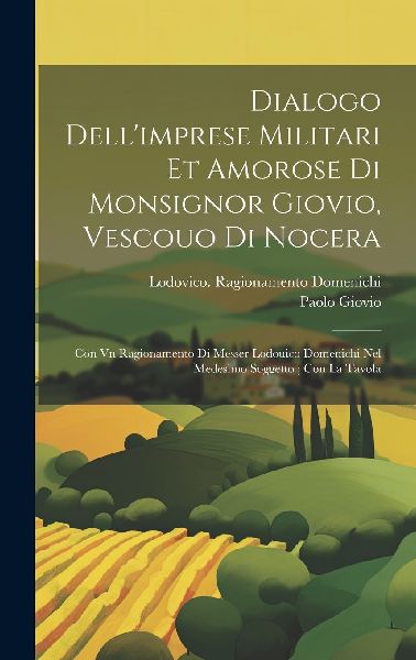 Dialogo dell'imprese militari et amorose di monsignor Gio...