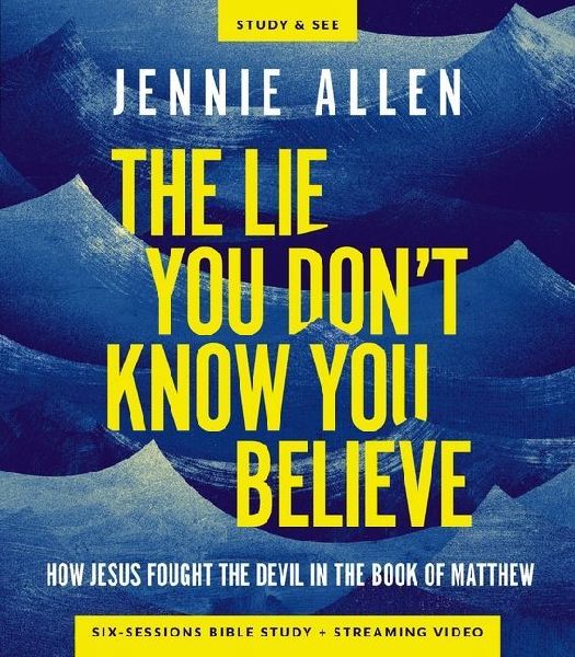 The Lie You Don't Know You Believe Bible Study Guide Plus...