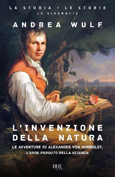 L' invenzione della natura. Le avventure di Alexander von...