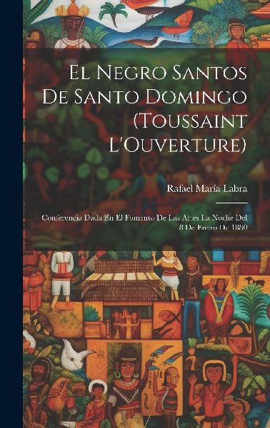 El Negro Santos De Santo Domingo (Toussaint L'Ouverture):...