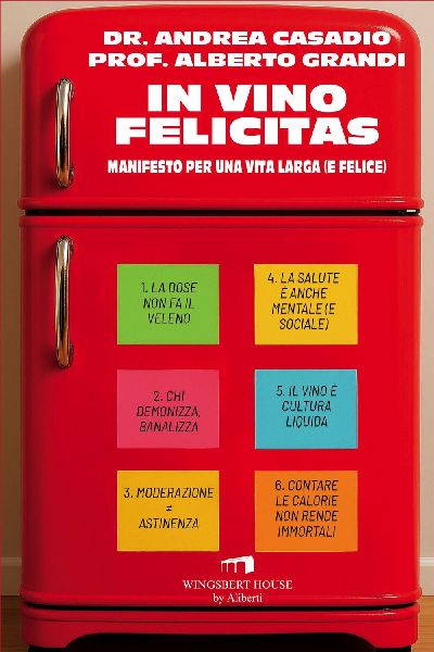 In vino felicitas. Manifesto per una vita larga (e felice)