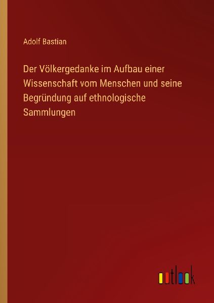Der Völkergedanke im Aufbau einer Wissenschaft vom Menschen u...