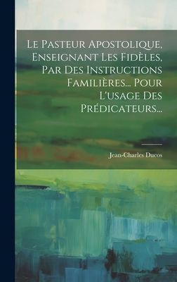 Le Pasteur Apostolique, Enseignant Les Fidèles, Par Des Instr...