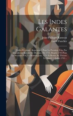 Les Indes Galantes: Ballet-héroïque, Représenté, Pour La P...