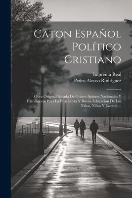 Caton Español Político Cristiano: Obra Original Sacada De Gr...