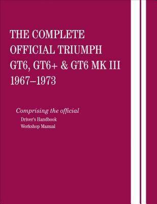 The Complete Official Triumph Gt6, Gt6+ & Gt6 Mk III: 1967...