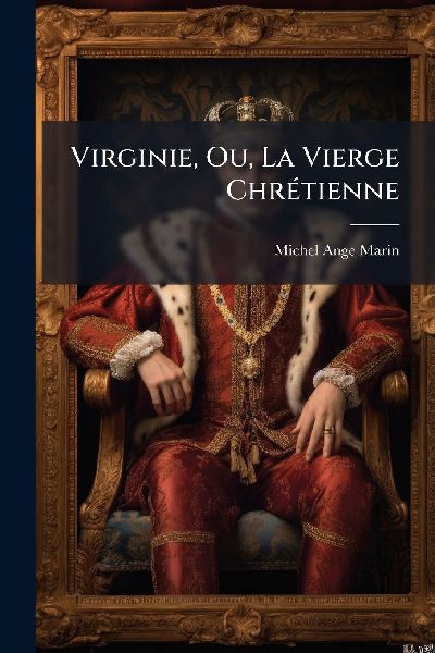 Virginie, Ou, La Vierge ChrÃ(c)tienne