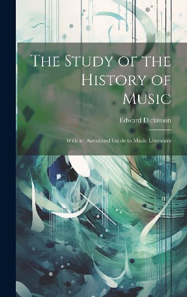 The Study of the History of Music: With an Annotated Guide to ...