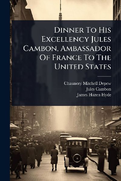 Dinner To His Excellency Jules Cambon, Ambassador Of France To...