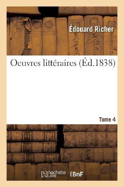 Oeuvres Littéraires. Tome 4