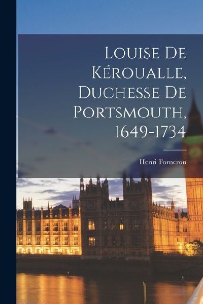 Louise De Kéroualle, Duchesse De Portsmouth, 1649-1734