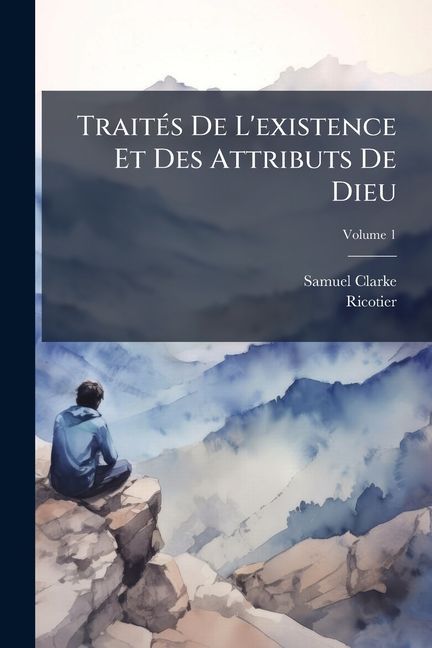 TraitÃ(c)s De L'existence Et Des Attributs De Dieu