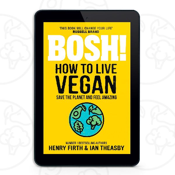 BOSH! How to Live Vegan