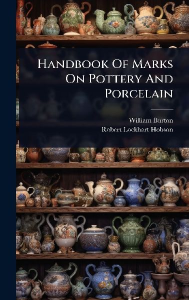 Handbook Of Marks On Pottery And Porcelain