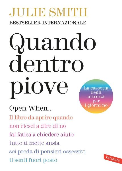 Quando dentro piove. Open When... Il libro da aprire quando no...