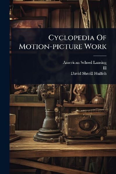 Cyclopedia Of Motion-picture Work