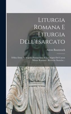 Liturgia Romana E Liturgia Dell'esarcato: Il Rito Detto I...