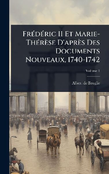 FrÃ(c)dÃ(c)ric II Et Marie-ThÃ(c)rèse D'après Des Do...