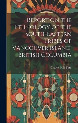 Report on the Ethnology of the South-eastern Tribes of Vancouv...