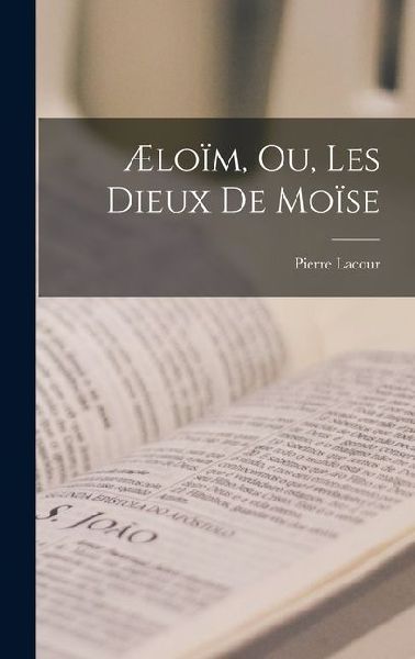 Æloïm, Ou, Les Dieux De Moïse