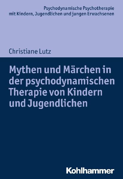 Mythen und Märchen in der psychodynamischen Therapie von Kind...