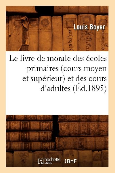 Le livre de morale des écoles primaires (cours moyen et supé...