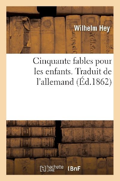 Cinquante fables pour les enfants. Traduit de l'allemand