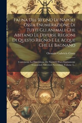 Fauna Del Regno Di Napoli Ossia Enumerazione Di Tutti Gli Anim...
