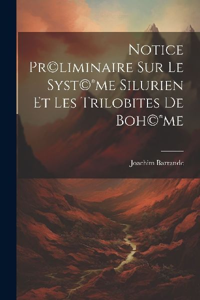 Notice pr(c)liminaire sur le syst(c)(R)me silurien et les tril...