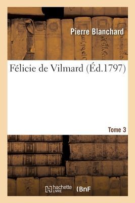 Félicie de Vilmard. Tome 3