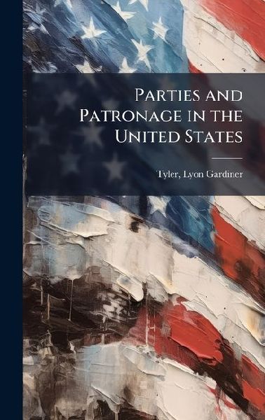 Parties and Patronage in the United States
