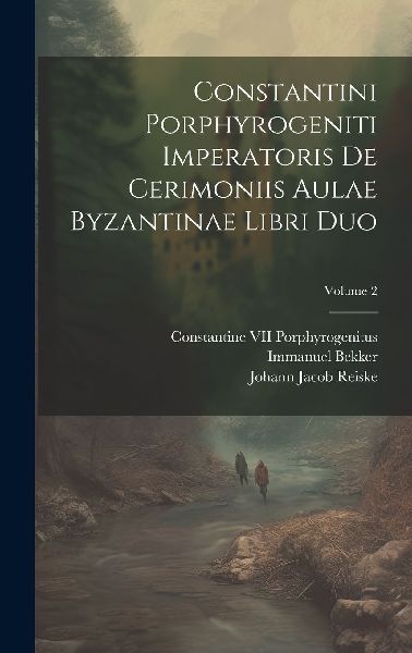 Constantini Porphyrogeniti Imperatoris De Cerimoniis Aulae Byz...