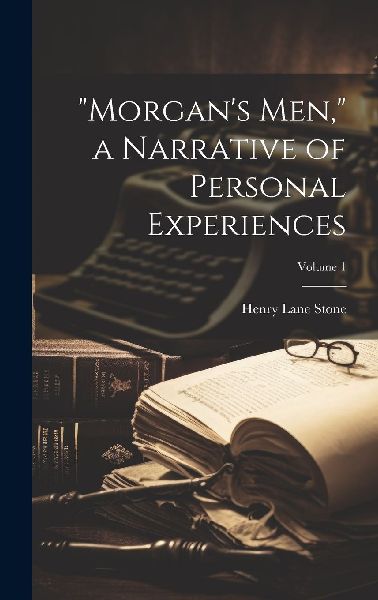 "Morgan's men," a Narrative of Personal Experie...