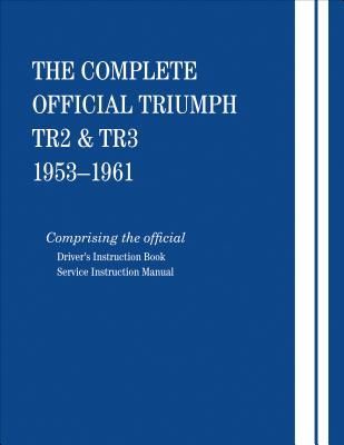 The Complete Official Triumph Tr2 & Tr3: 1953, 1954, 1955,...