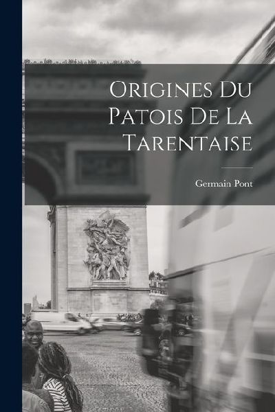 Origines Du Patois De La Tarentaise