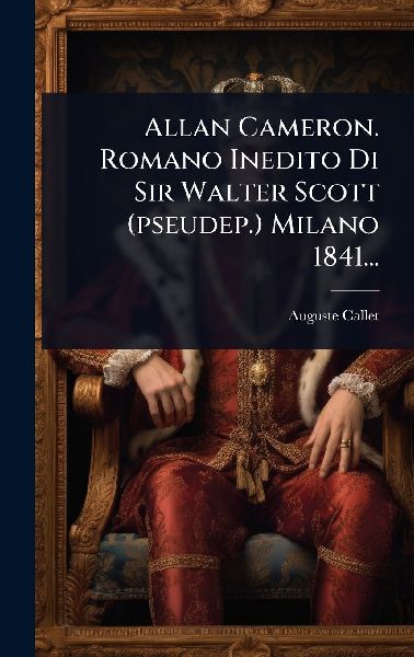 Allan Cameron. Romano Inedito Di Sir Walter Scott (pseudep.) M...